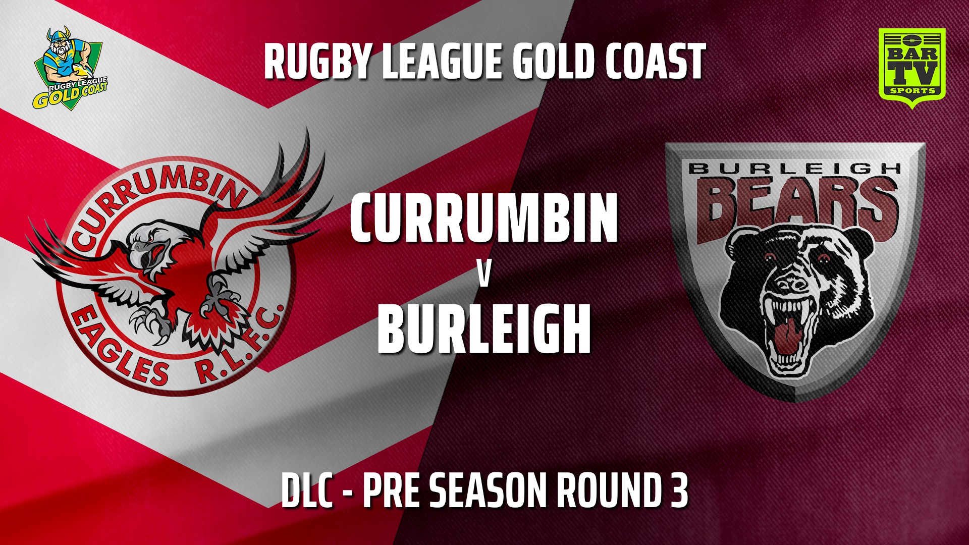 210421-RLGC Pre Season Round 3 - DLC - Currumbin Eagles v Burleigh Bears Slate Image
