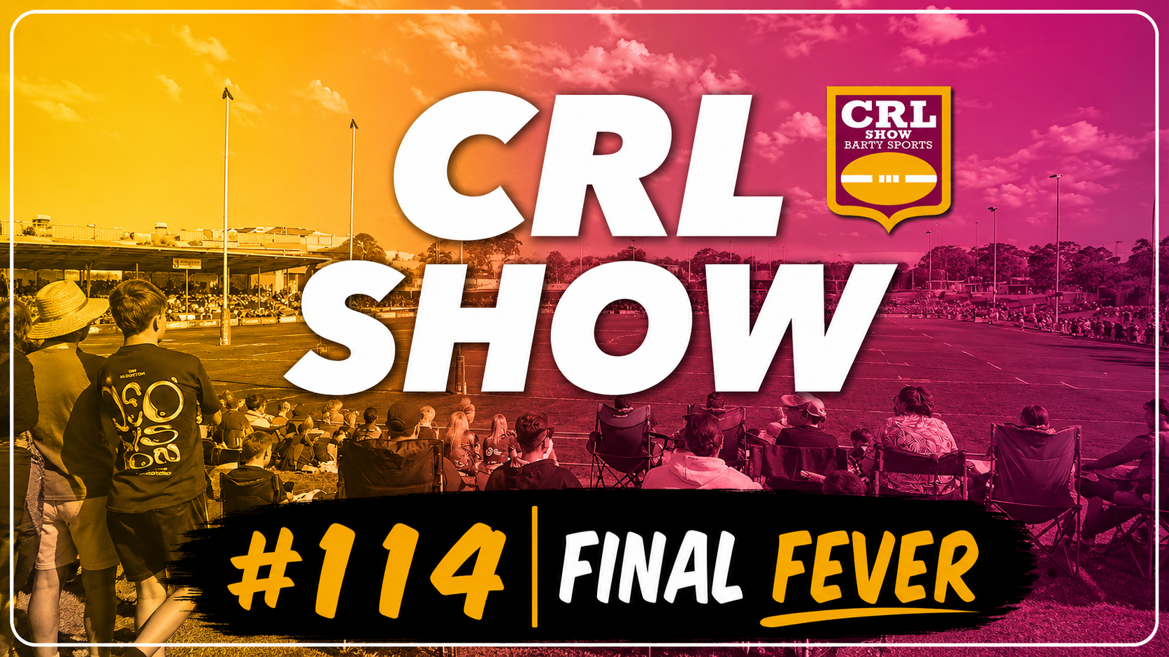CRL Show -114 - Finals fever Article Image