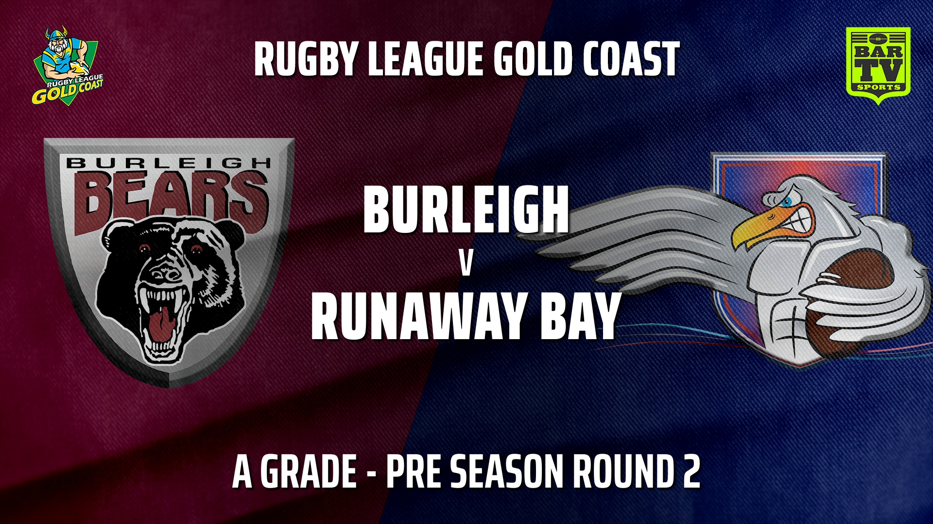 RLGC Pre Season Round 2 - A Grade - Burleigh Bears v Runaway Bay Slate Image