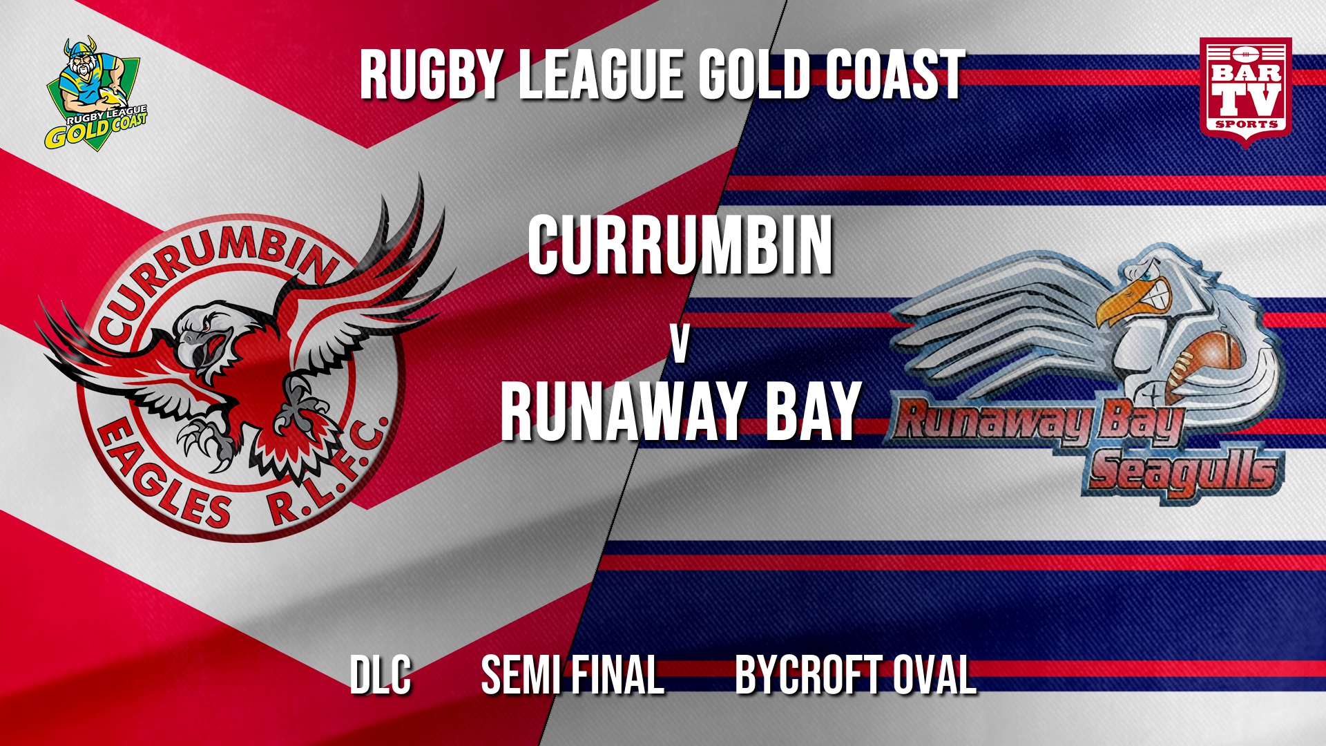 RLGC Semi Final - DLC - Currumbin Eagles v Runaway Bay Slate Image