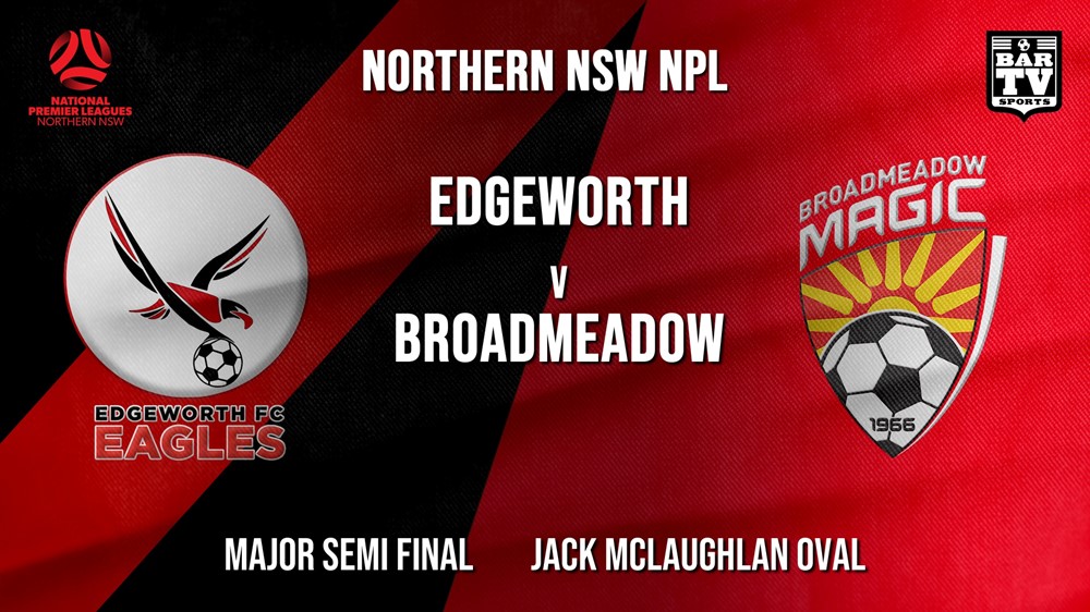 NPL - NNSW Major Semi Final - Edgeworth Eagles FC v Broadmeadow Magic Slate Image
